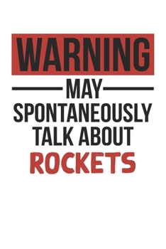 Paperback Warning May Spontaneously Talk About ROCKETS Notebook ROCKETS Lovers OBSESSION Notebook A beautiful: Lined Notebook / Journal Gift,, 120 Pages, 6 x 9 Book