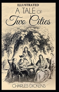 Paperback A Tale of Two Cities Illustrated by (Hablot Knight Browne (Phiz)) Book