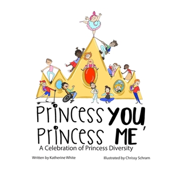 Paperback Princess You, Princess Me: A Celebration of Princess Diversity Book