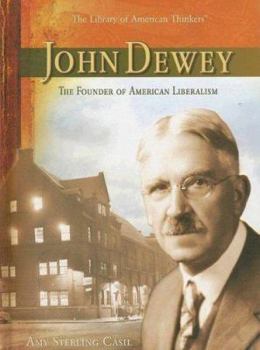 John Dewey: The Founder of American Liberalism (The Library of American Thinkers) - Book  of the Library of American Thinkers