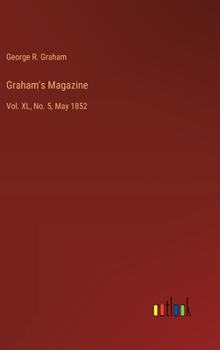 Hardcover Graham's Magazine: Vol. XL, No. 5, May 1852 Book