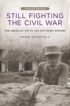 Paperback Still Fighting the Civil War: The American South and Southern History (Updated) Book