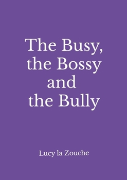 Paperback The Busy, the Bossy & the Bully Book