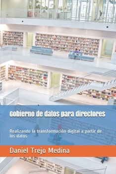 Paperback Gobierno de datos para directores: Realizando la transformación digital a partir de los datos Book