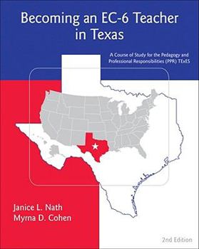 Paperback Becoming an EC-6 Teacher in Texas: A Course of Study for the Pedagogy and Professional Responsibilities (PPR) TExES Book