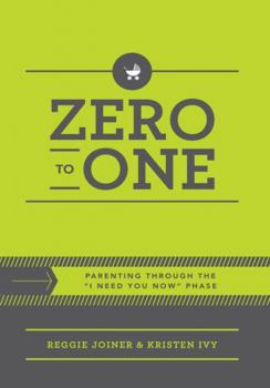 Paperback Zero to One: Parenting Through the “I Need You Now” Phase Book