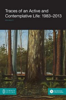 Traces of an Active and Contemplative Life: 1983-2013