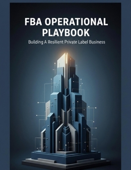 Paperback Fba Operational Playbook: Building A Resilient Private Label Business Book