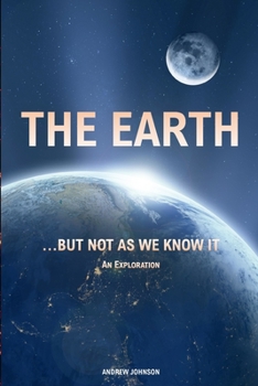 Paperback The Earth... but not As We Know It: An Exploration Book