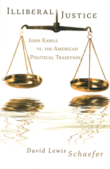 Paperback Illiberal Justice: John Rawls vs. the American Political Tradition Book