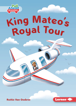 King Mateo's Royal Tour (Kings and Queens (Pull Ahead Readers -- Fiction))
