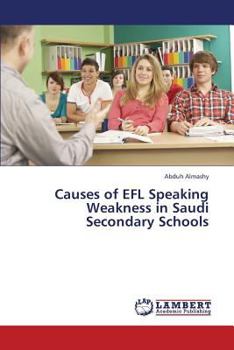 Paperback Causes of Efl Speaking Weakness in Saudi Secondary Schools Book