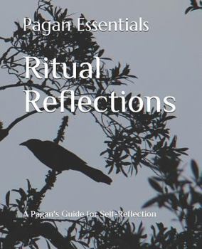 Paperback Ritual Reflections: A Pagan's Guide for Self-Reflection Book