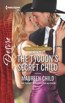 The Tycoon's Secret Child - Book #1 of the Texas Cattleman’s Club: Blackmail