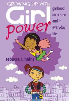 Paperback Growing Up With Girl Power: Girlhood On Screen and in Everyday Life Book