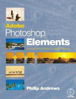 Paperback Adobe Photoshop Elements: A Visual Introduction to Digital Imaging Book