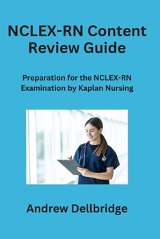 NCLEX-RN Content Review Guide: Preparation for the NCLEX-RN Examination by Kaplan Nursing