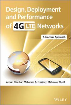 Hardcover Design, Deployment and Performance of 4G-LTE Networks: A Practical Approach Book