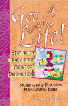 Paperback Get a (Spiritual) Life!: Staying on Track in the Midst of Distractions Book