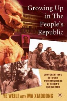 Hardcover Growing Up in the People's Republic: Conversations Between Two Daughters of China's Revolution Book