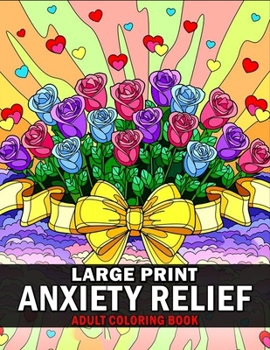 Large Print Anxiety Relief Coloring Book For Adults: 50 Bold and Easy Coloring Book for Adults, Seniors, Women. Easy to Color and Relax with Variety of Designs B0CMQLQ9QJ Book Cover