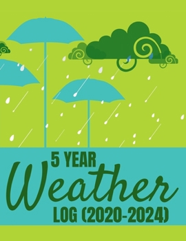 5 Year Weather Log: Weather Tracker Diary Notebook : 2020-2024