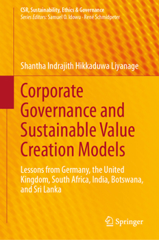Corporate Governance and Sustainable Value Creation Models: Lessons from Germany, the United Kingdom, South Africa, India, Botswana, and Sri Lanka