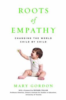 Paperback Roots of Empathy: Changing the World, Child by Child Book