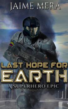 Hardcover Last Hope for Earth: A Superhero Epic Book