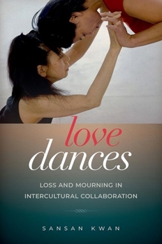 Paperback Love Dances: Loss and Mourning in Intercultural Collaboration Book