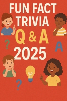 Paperback Fun Fact Trivia Q & A 2025: For ages 4-8 Book