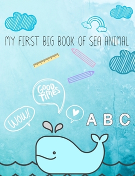 Paperback My first big book of sea animal: A perfect sea animal activity book for kids ages 4-8 -(A-Z ) Handwriting & Number Tracing & The maze game & Coloring Book