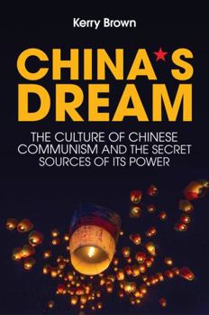Paperback China's Dream: The Culture of Chinese Communism and the Secret Sources of Its Power Book