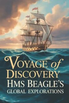Paperback Voyage of Discovery: HMS Beagle's Global Explorations Book