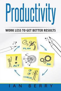 Paperback Productivity: Work Less to Get Better Results Book