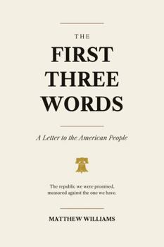 Hardcover The First Three Words: A Letter to the American People Book