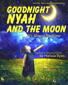 Paperback Goodnight Nyah and the Moon, It's Almost Bedtime: Personalized Children's Books, Personalized Gifts, and Bedtime Stories Book
