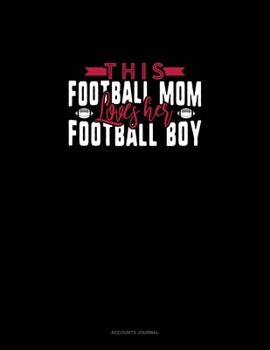This Football Mom Loves Her Football Boy: Accounts Journal