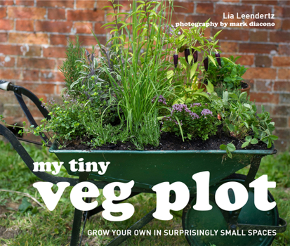 Hardcover My Tiny Veg Plot: Grow Your Own in Surprisingly Small Spaces Book