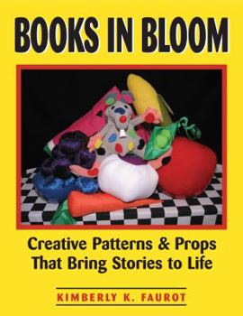 Paperback Books in Bloom: Creative Patterns and Props That Bring Stories to Life Book