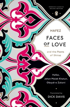 Paperback Faces of Love: Hafez and the Poets of Shiraz (Penguin Classics Deluxe Edition) Book