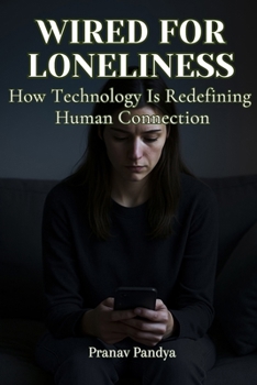 Paperback Wired for Loneliness: How Technology Is Redefining Human Connection Book
