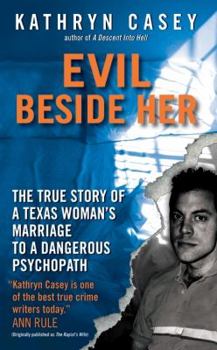 Mass Market Paperback Evil Beside Her: The True Story of a Texas Woman's Marriage to a Dangerous Psychopath Book