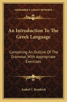 Paperback An Introduction To The Greek Language: Containing An Outline Of The Grammar, With Appropriate Exercises Book