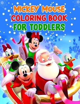 Mickey Mouse Coloring Book For Toddlers: Mickey Mouse Coloring Book For Toddlers, Mickey Mouse Christmas Book. 40 Page - 8.5" x 11"