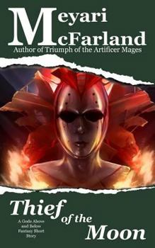 Thief of the Moon: A Gods Above and Below Fantasy Short Story - Book  of the Gods Above and Below