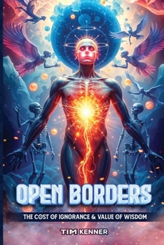 Open Borders: The Cost of Ignorance and Value of Wisdom