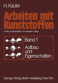 Paperback Arbeiten Mit Kunststoffen: Band 1: Aufbau Und Eigenschaften [German] Book
