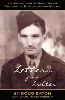 Paperback Letters from Walter: A Personal Look at World War II Through the Eyes of a Young Soldier Book