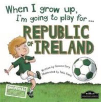 Hardcover When I Grow Up I'm Going to Play for Republic of Ireland Book